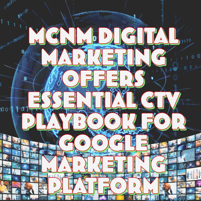 MCNM Digital Marketing Offers Essential CTV Playbook for Google Marketing Platform 1 768x768